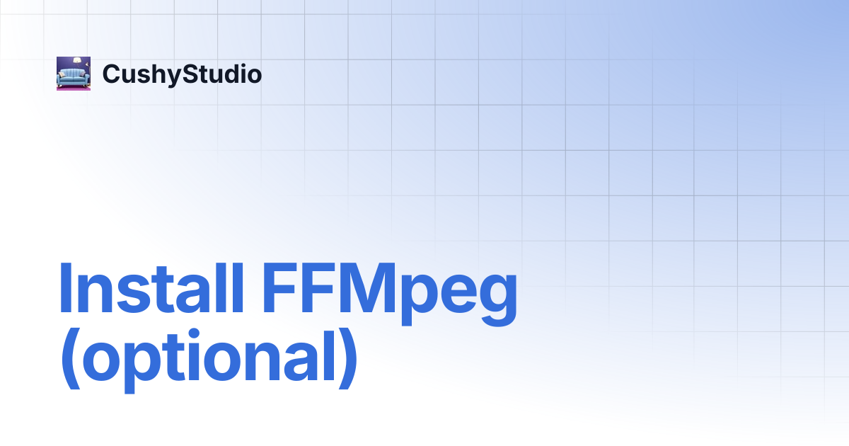 Install FFMpeg (optional) | CushyStudio